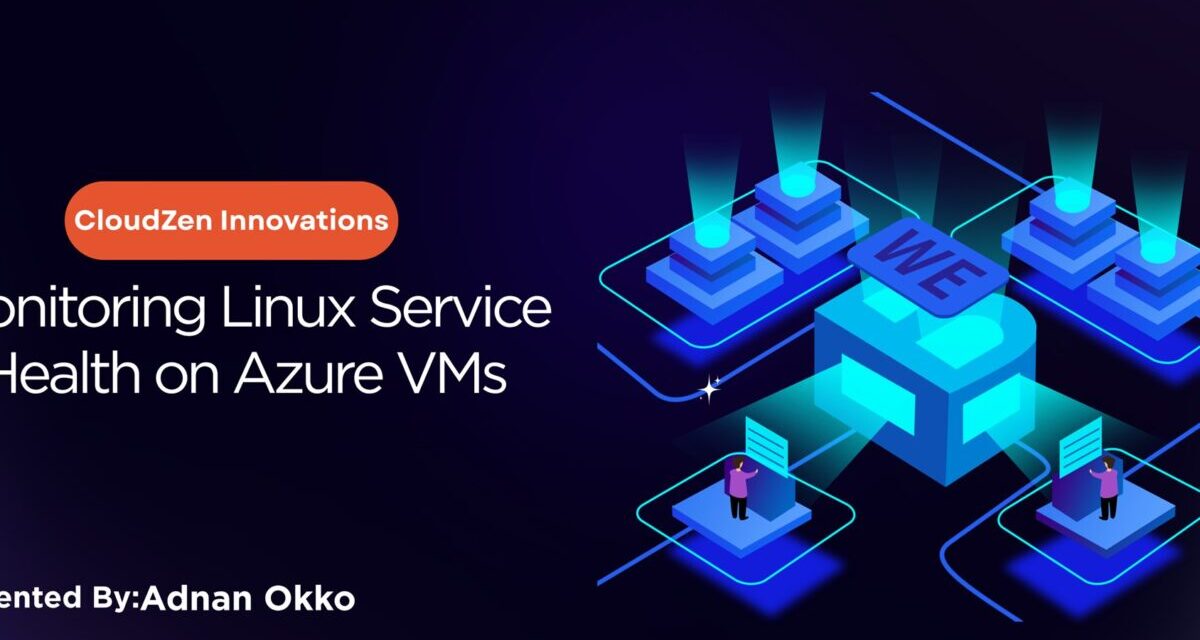Linux Service Monitoring on Azure VMs with Custom Logs & DCRs