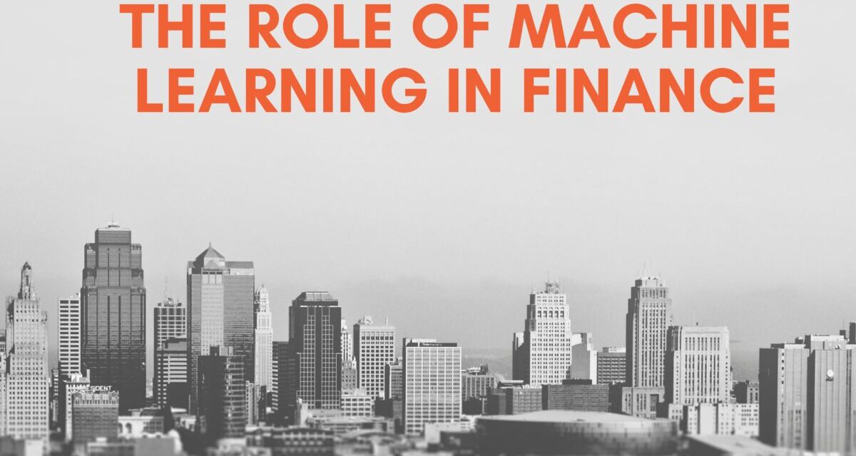 Industry Spotlight: The Role of Machine Learning in Finance